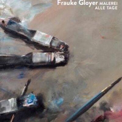 Frauke Gloyer, Malerei. Alle Tage. - Ausstellungsplakat 