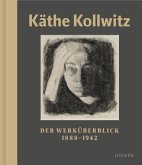 Käthe Kollwitz Werküberblick 1888-1942