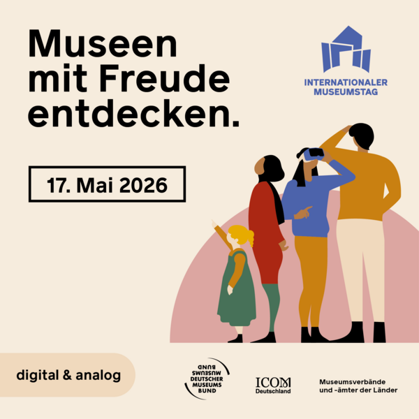 Museen mit Freude entdecken. 
„Museums uniting a divided world.“ 